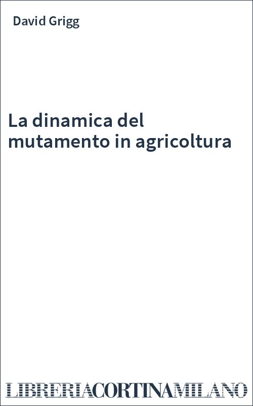 La dinamica del mutamento in agricoltura