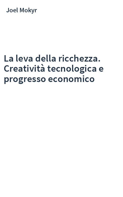 La leva della ricchezza. Creatività tecnologica e progresso economico