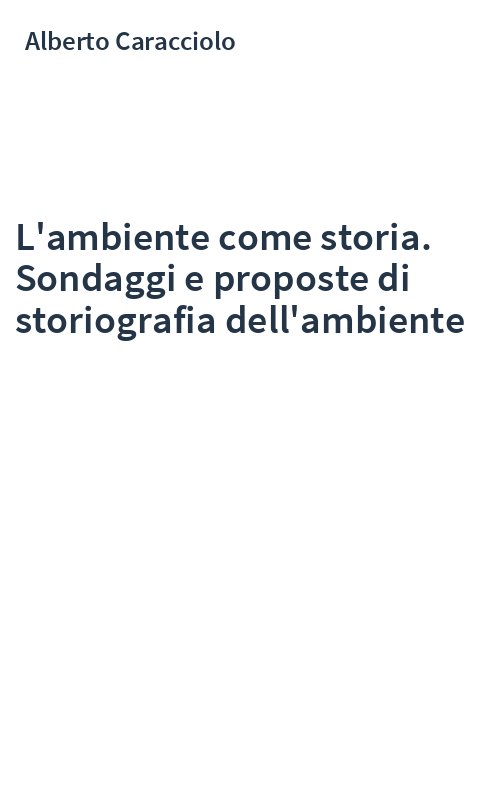 L'ambiente come storia. Sondaggi e proposte di storiografia dell'ambiente