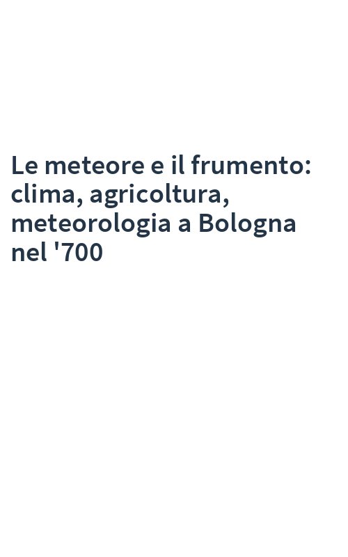 Le meteore e il frumento: clima, agricoltura, meteorologia a Bologna nel '700