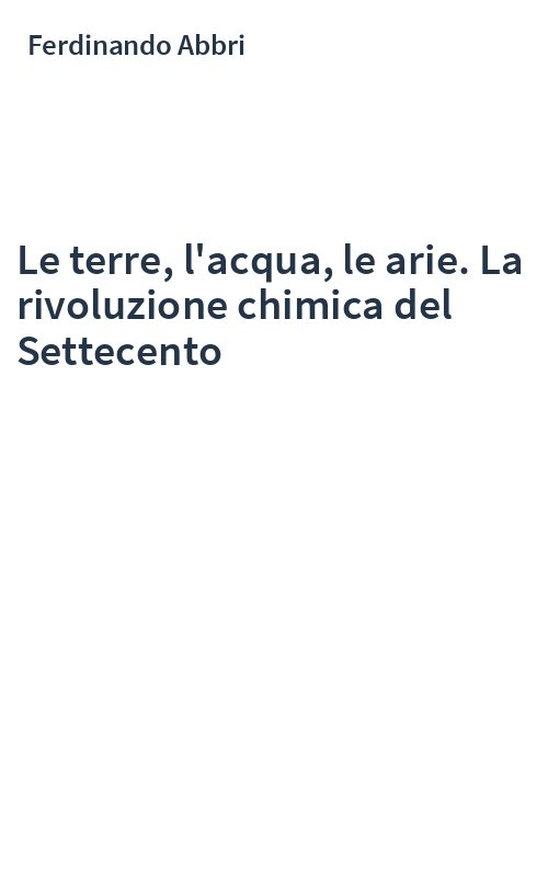 Le terre, l'acqua, le arie. La rivoluzione chimica del Settecento