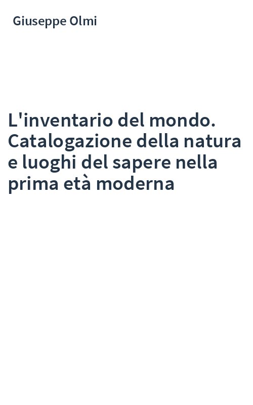 L'inventario del mondo. Catalogazione della natura e luoghi del sapere nella prima età moderna