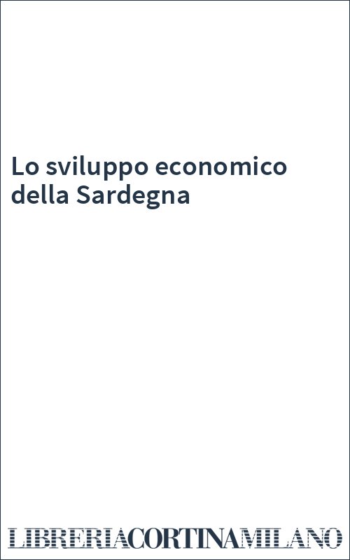 Lo sviluppo economico della Sardegna