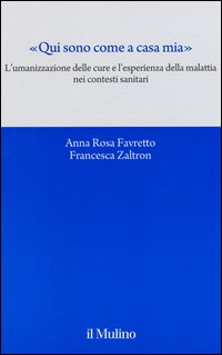 «Qui sono come a casa mia». L'umanizzazione delle cure e l'esperienza della malattia nei contesti sanitari