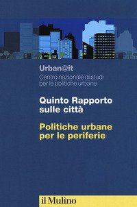 Quinto rapporto sulle città. Politiche urbane per le periferie