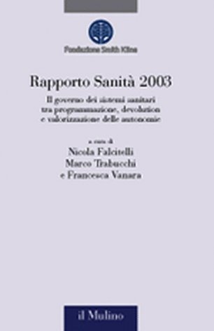 Rapporto sanità 2003. Il governo dei sistemi sanitari tra programmazione, devolution e valorizzazione delle autonomie