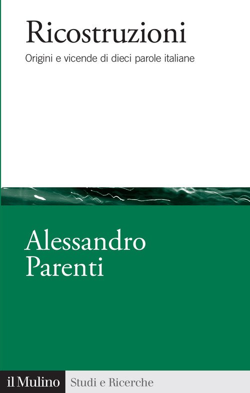 Ricostruzioni. Origini e vicende di dieci parole italiane