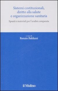 Sistemi costituzionali, diritto alla salute e organizzazione sanitaria. Spunti e materiali per l'analisi comparata