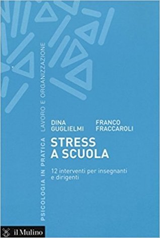 Stress a scuola. 12 interventi per insegnanti e dirigenti