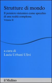 Strutture di mondo. Il pensiero sistemico come specchio di una realtà complessa