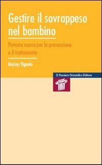 Gestire il sovrappeso nel bambino. Pensare nuovo per la prevenzione e il trattamento
