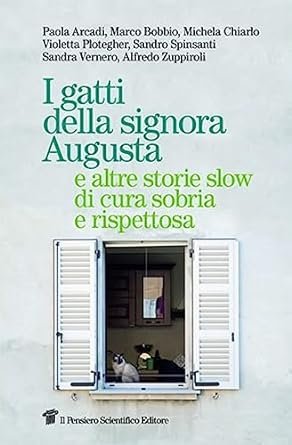 I gatti della Signora Augusta e altre storie slow di cura sobria e rispettosa