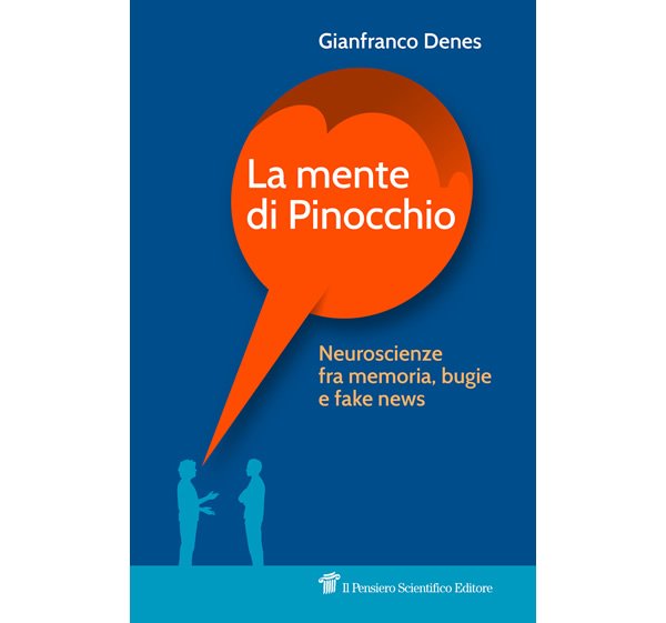 La mente di Pinocchio. Neuroscienze fra memoria, bugie e fake news