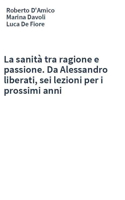 La sanità tra ragione e passione. Da Alessandro liberati, sei lezioni per i prossimi anni
