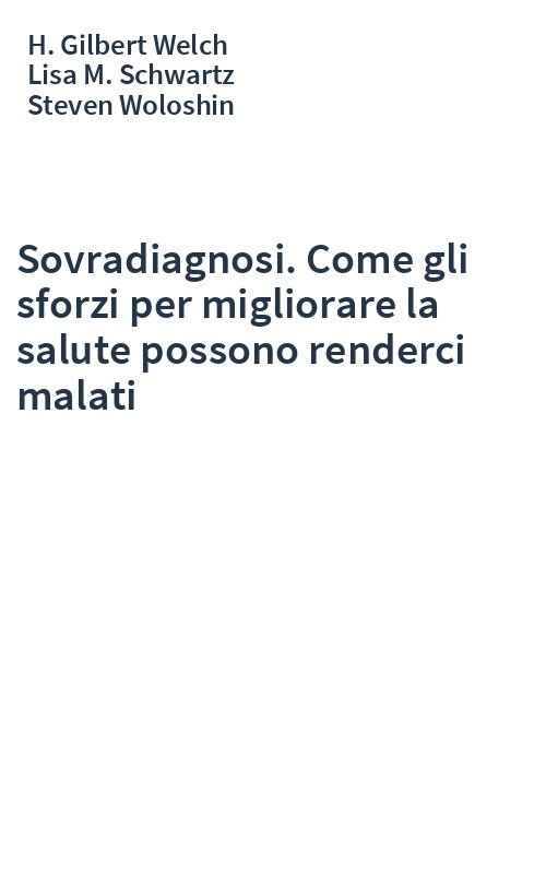Sovradiagnosi. Come gli sforzi per migliorare la salute possono renderci malati