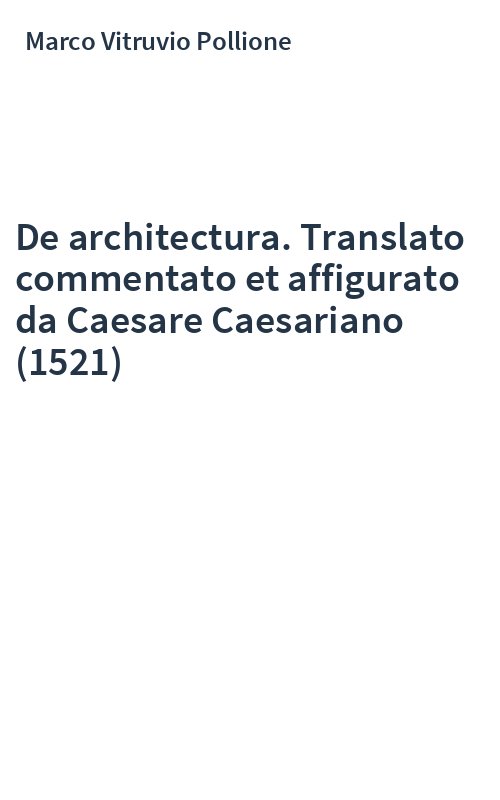 De architectura. Translato commentato et affigurato da Caesare Caesariano (1521)
