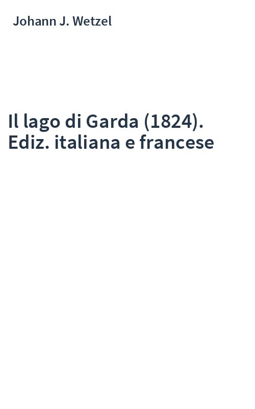 Il lago di Garda (1824). Ediz. italiana e francese