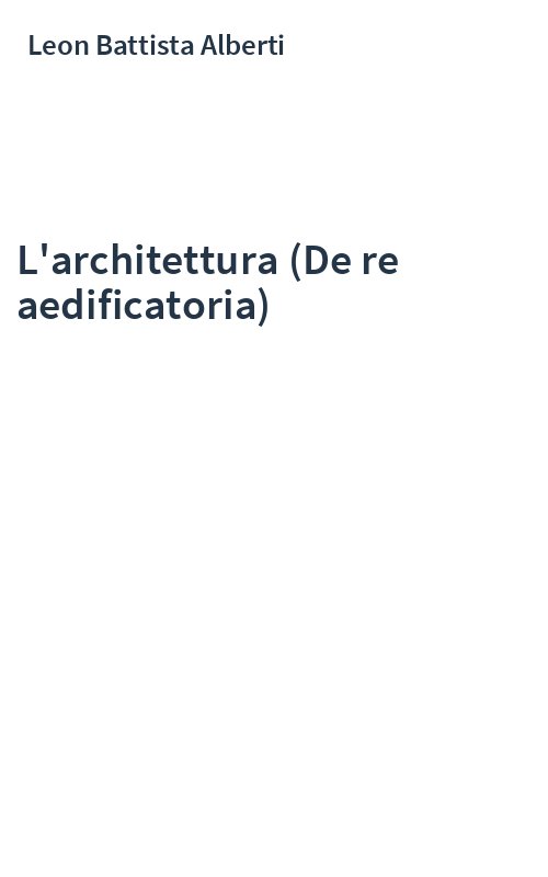 L'architettura (De re aedificatoria)