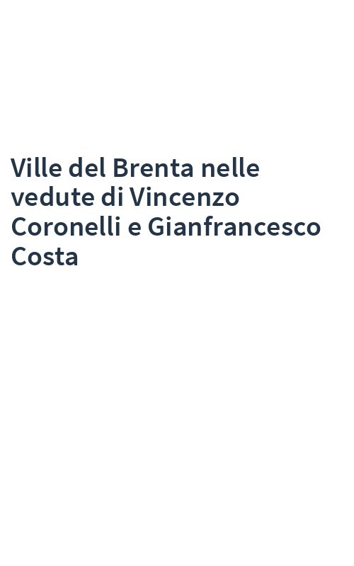 Ville del Brenta nelle vedute di Vincenzo Coronelli e Gianfrancesco Costa