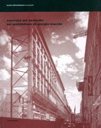 Costruire sul costruito. Sei architetture di Giorgio Macola