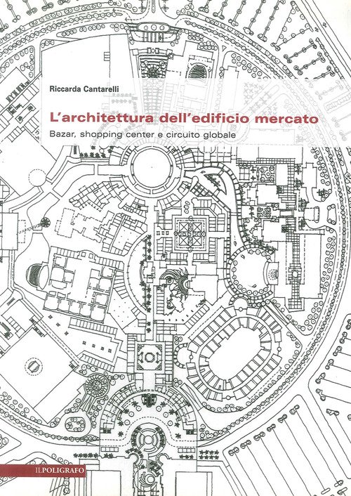 L'architettura dell'edificio mercato. Bazar, shopping center e circuito globale