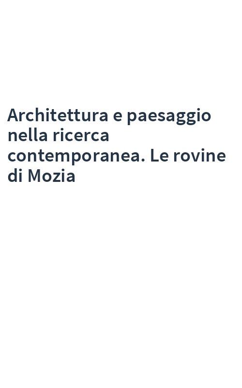Architettura e paesaggio nella ricerca contemporanea. Le rovine di Mozia