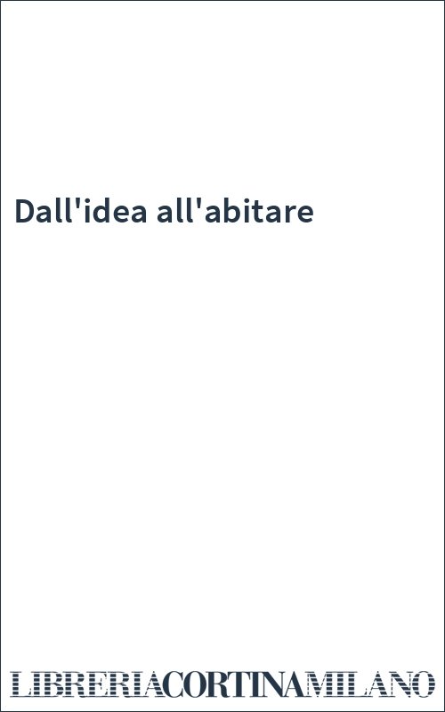 Dall'idea all'abitare
