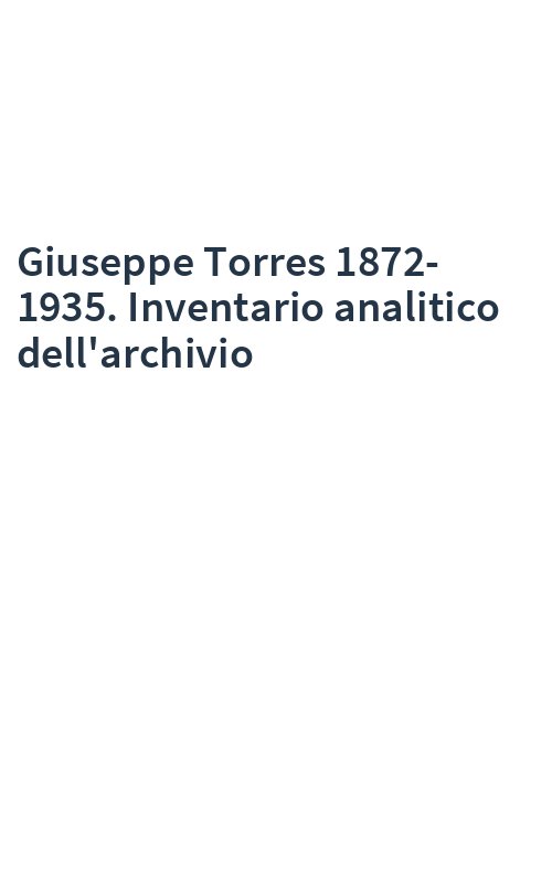 Giuseppe Torres 1872-1935. Inventario analitico dell'archivio