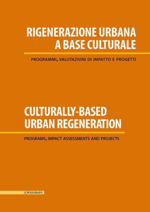 Rigenerazione urbana a base culturale. Programmi, valutazioni di impatto e progetti