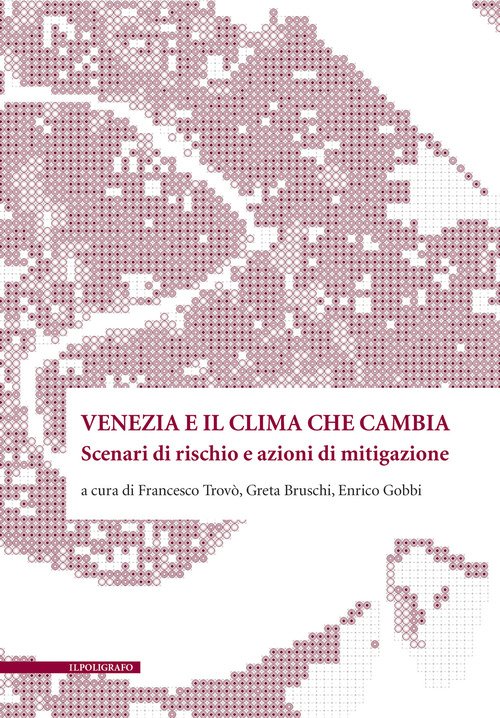 Venezia e il clima che cambia. Scenari di rischio e azioni di mitigazone