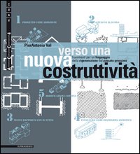 Verso una nuova costruttività. Frammenti per un linguaggio della rigenerazione del passato prossimo