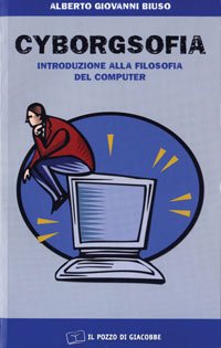 Cyborgsofia. Introduzione alla filosofia del computer