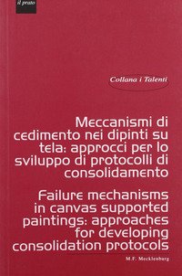 Meccanismi di cedimento nei dipinti su tela. Approcci per lo sviluppo di protocolli di consolidamento-Failure mechanisms in canvas supported paintings: approaches for developing consolidation protocols