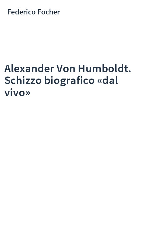 Alexander Von Humboldt. Schizzo biografico «dal vivo»