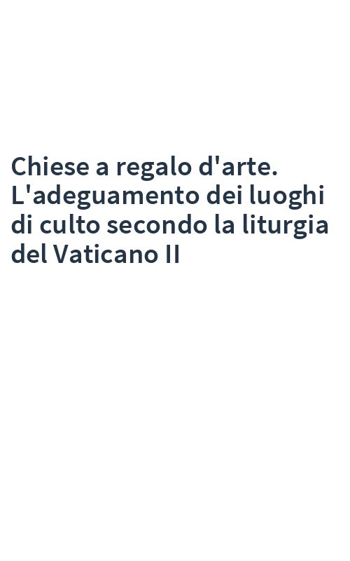 Chiese a regalo d'arte. L'adeguamento dei luoghi di culto secondo la liturgia del Vaticano II