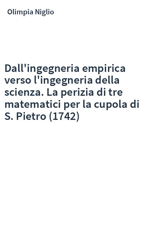Dall'ingegneria empirica verso l'ingegneria della scienza. La perizia di tre matematici per la cupola di S. Pietro (1742)