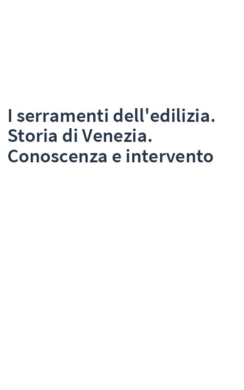I serramenti dell'edilizia. Storia di Venezia. Conoscenza e intervento