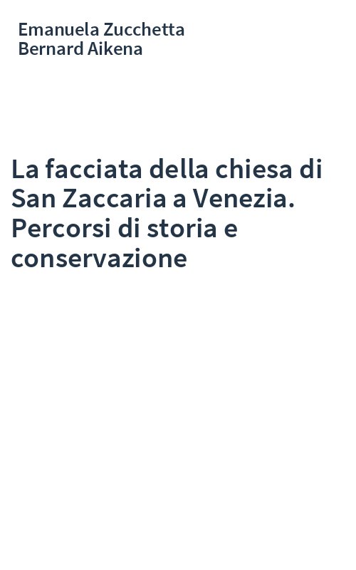 La facciata della chiesa di San Zaccaria a Venezia. Percorsi di storia e conservazione