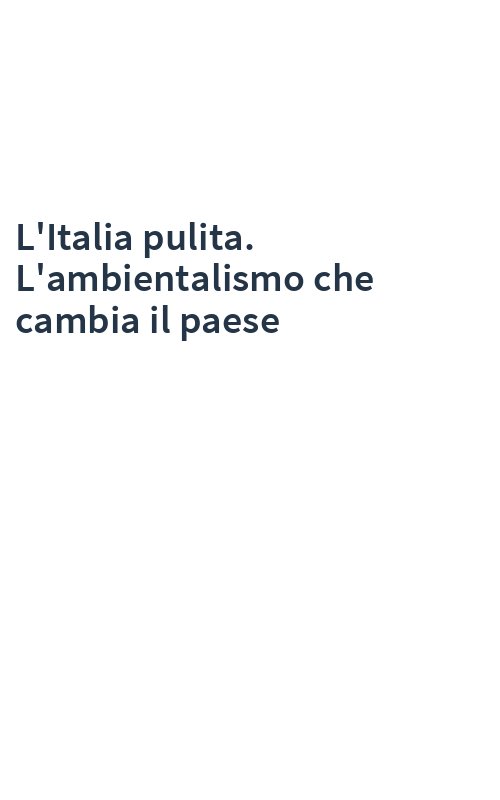 L'Italia pulita. L'ambientalismo che cambia il paese