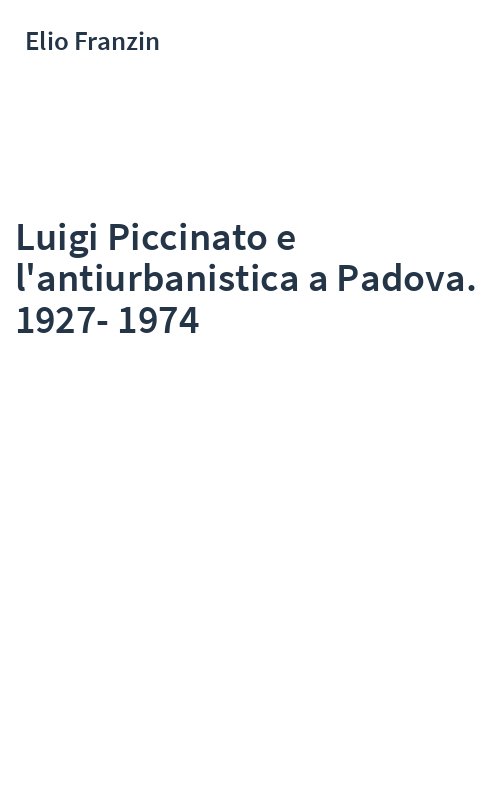 Luigi Piccinato e l'antiurbanistica a Padova. 1927-1974