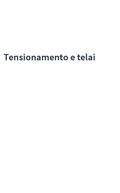 Tensionamento e telai