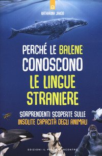 Perché le balene conoscono le lingue straniere. Sorprendenti scoperte sulle insolite capacità degli animali