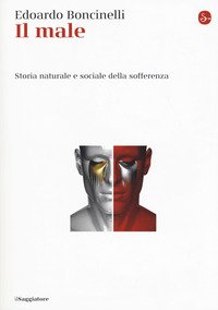 Il male. Storia naturale e sociale della sofferenza