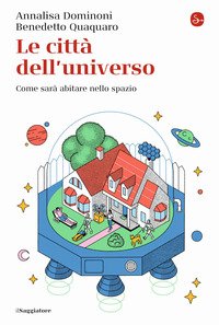 Le città dell'universo. Come sarà abitare nello spazio