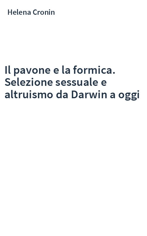Il pavone e la formica. Selezione sessuale e altruismo da Darwin a oggi