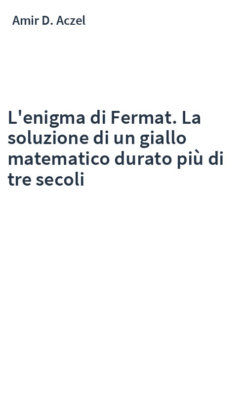 L'enigma di Fermat. La soluzione di un giallo matematico durato più di tre secoli