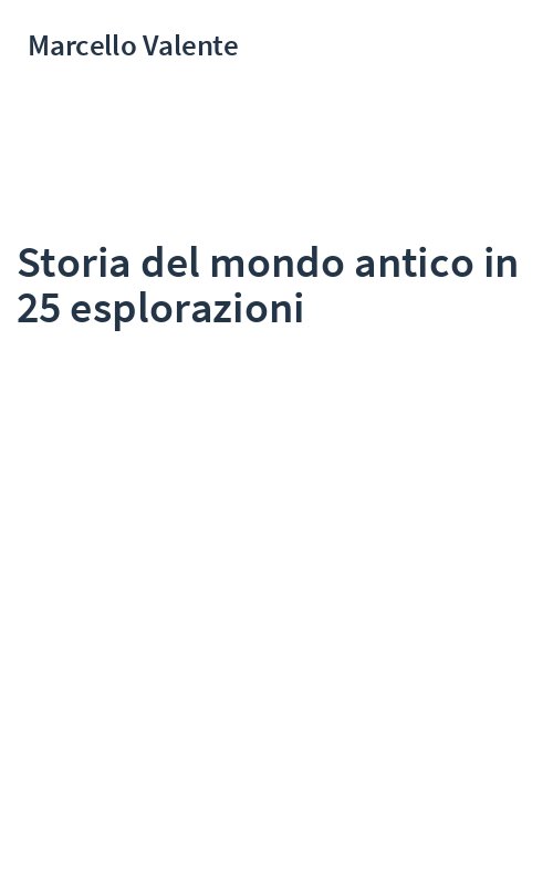 Storia del mondo antico in 25 esplorazioni