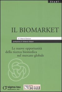 Il biomarket. Le nuove opportunità della ricerca biomedica nel mercato globale