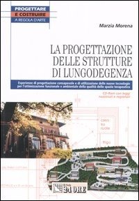 La progettazione delle strutture di lungodegenza. Con CD-ROM