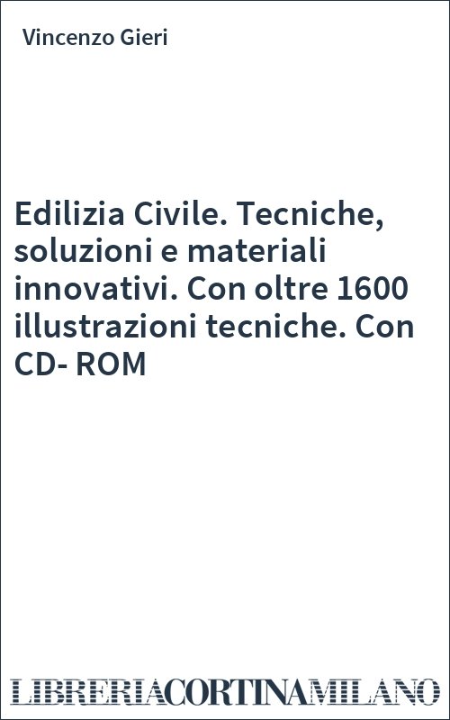 Edilizia Civile. Tecniche, soluzioni e materiali innovativi. Con oltre 1600 illustrazioni tecniche. Con CD-ROM
